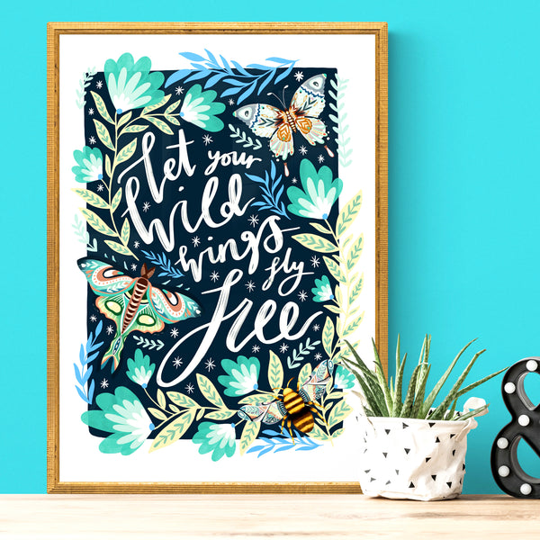 Let Your Wild Wings Fly Free Print