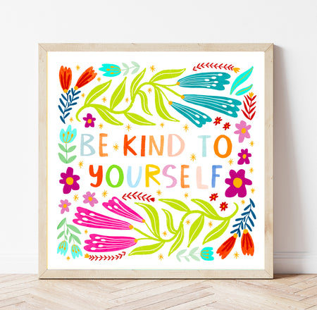 Be Kind to Yourself Print