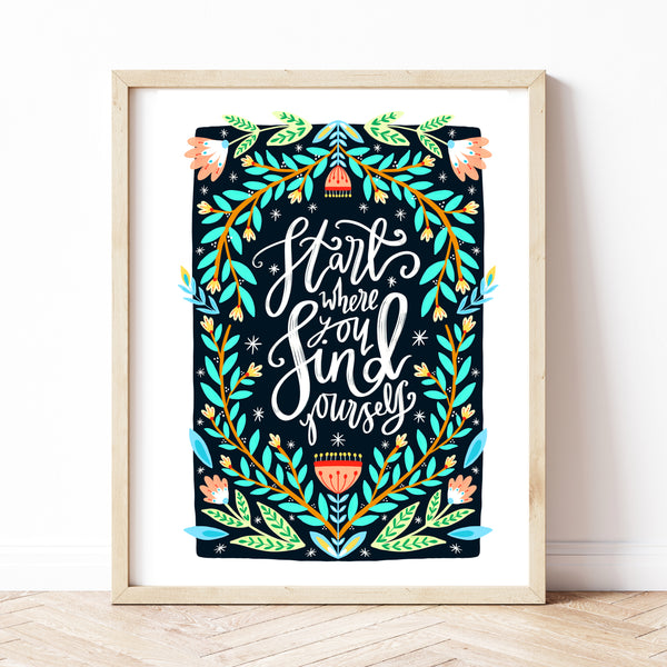 Start Where You Find Yourself Print