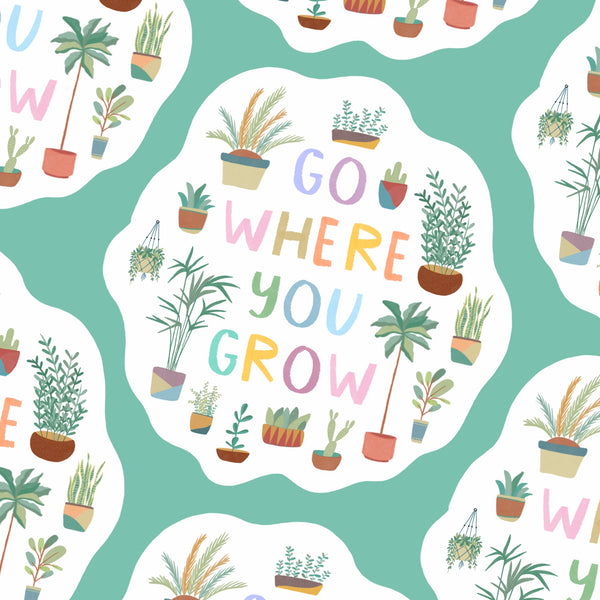 Go Where You Grow Sticker