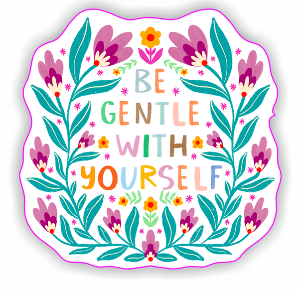 Be Gentle With Yourself Sticker