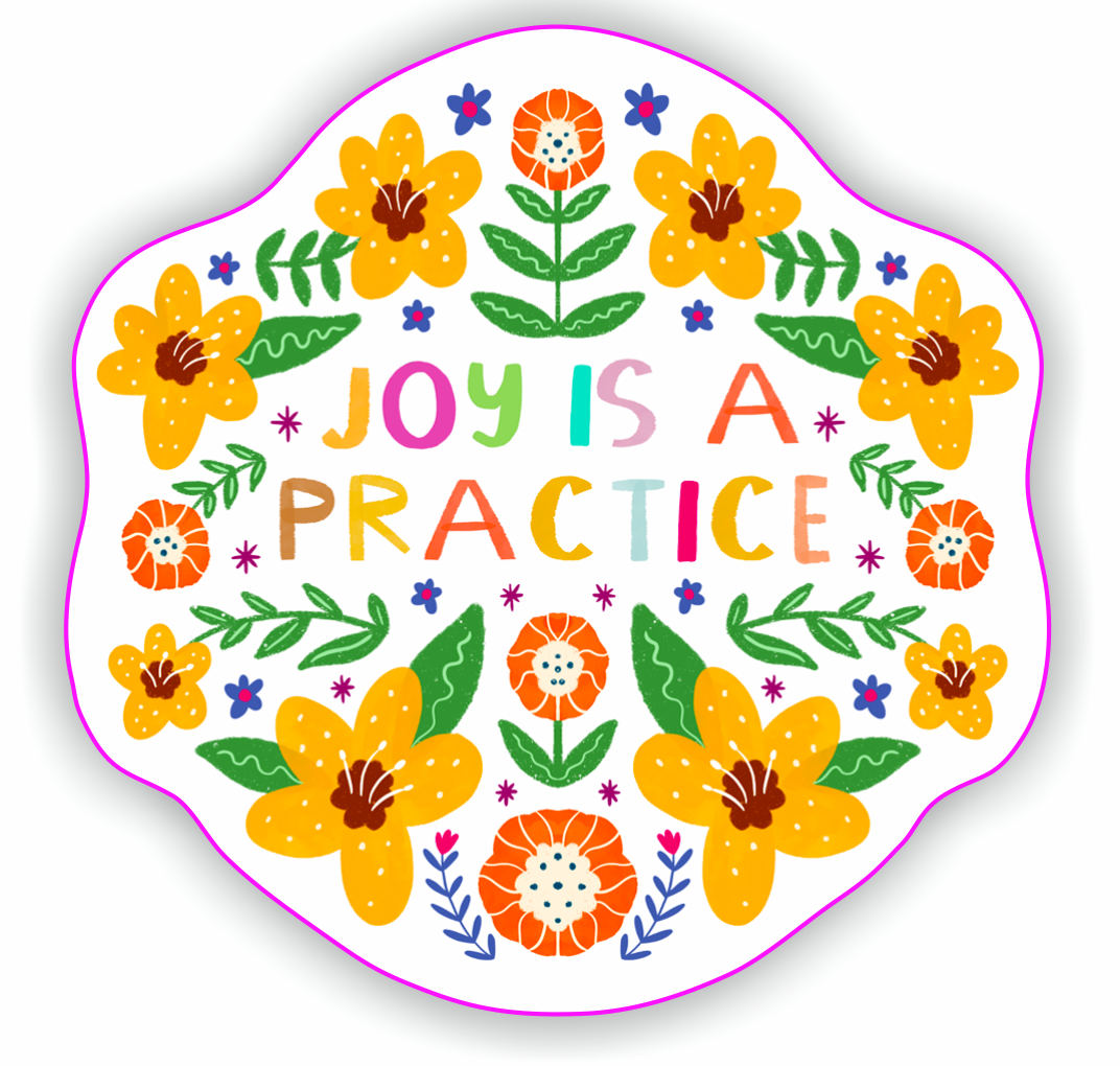 Joy Is A Practice Sticker