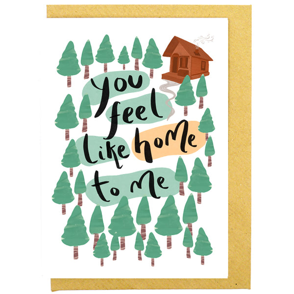 You Feel Like Home Card