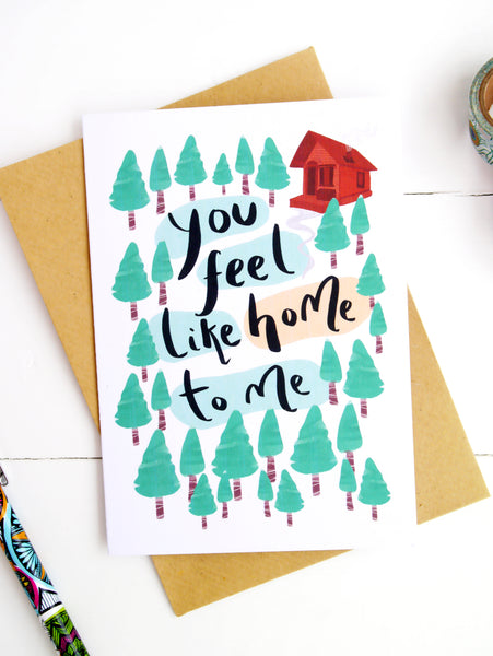 You Feel Like Home Card