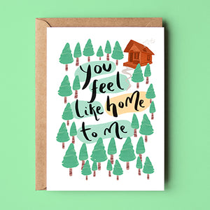 You Feel Like Home Card